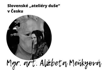 SLOVENSKÉ „ATELIÉRY DUŠE“ V ČESKU (Generácia mladých umelcov): Alžbeta Meňkyová