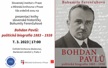 BOHUMILA FERENČUHOVÁ: BOHDAN PAVLŮ : POLITICKÁ BIOGRAFIA 1883 – 1938 Prezentácia knihy slovenskej hi