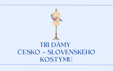 TRI DÁMY ČESKO – SLOVENSKÉHO KOSTÝMU