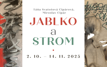Výstava Jablko a strom: Tatiana Svatošová Cipárová a Miroslav Cipár 